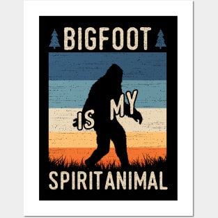 Bigfoot Is My Spirit Animal Posters and Art